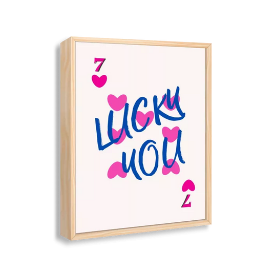Lucky you