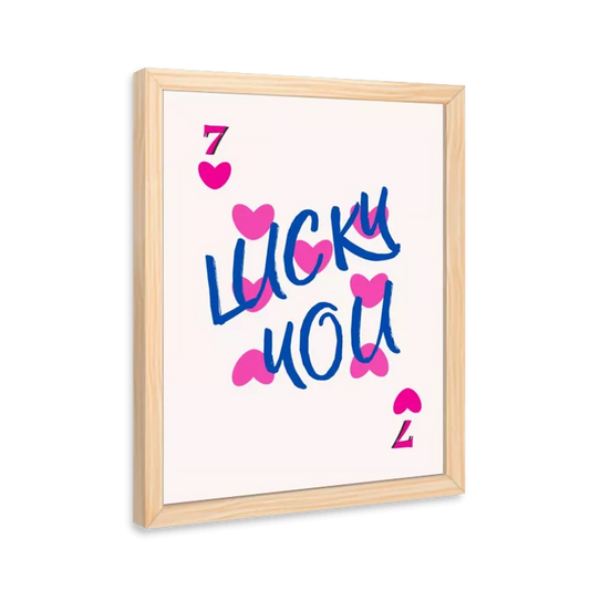Lucky you