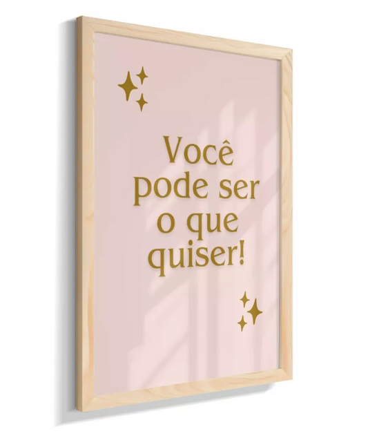 Você pode ser, o que quiser (rose)