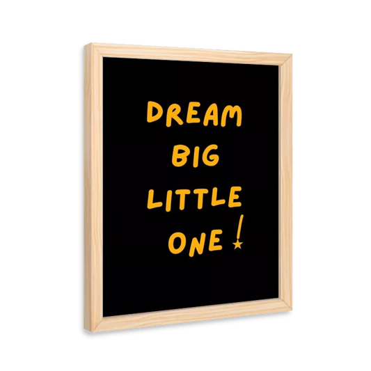 Dream big little one!