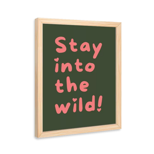 Stay into the wild!