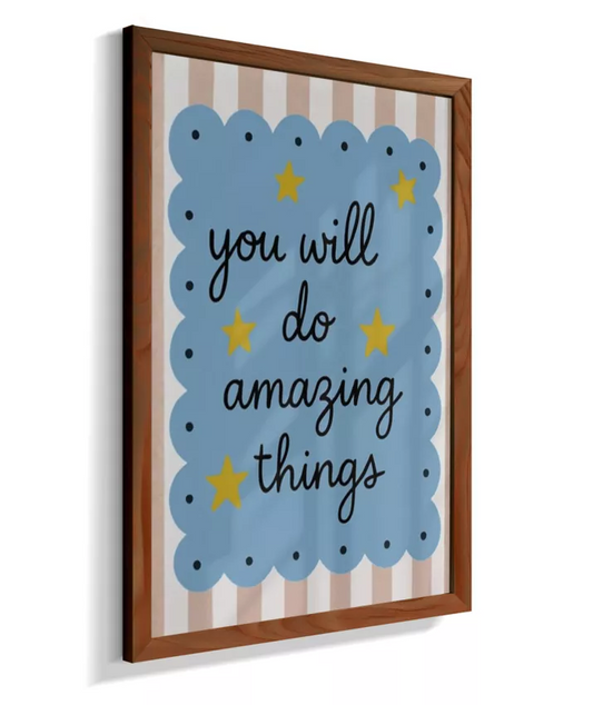 You will do amazing things