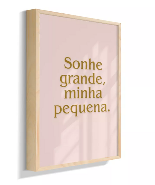 Sonhe grande, minha pequena