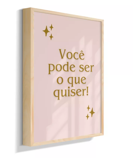 Você pode ser, o que quiser (rose)