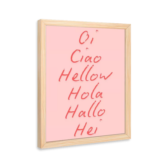 Oi, ciao, hellow, hola