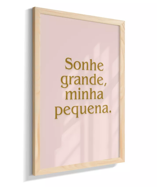 Sonhe grande, minha pequena